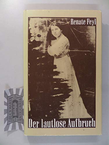 DER LAUTLOSE AUFBRUCH. Frauen in d. Wiss - Feyl, Renate