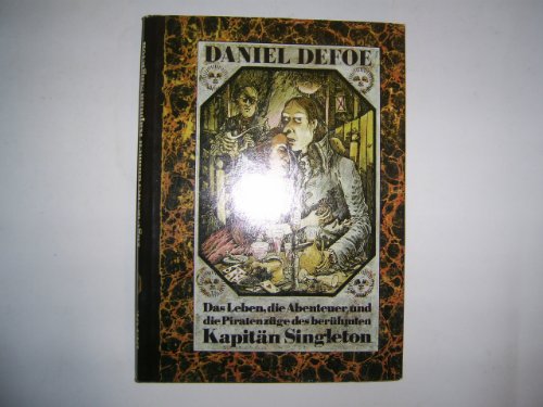 Kapitän Singleton Das Leben, die Abenteuer und die Piratenzüge des berühmten Kapitän Singleton - Defoe, Daniel