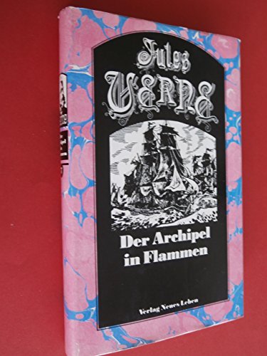 Der Archipel in Flammen. Jules Verne. Mit Ill. von Harri Förster. [Nach e. alten Übers. bearb. von Manfred Hoffmann] / Verne, Jules: Ausgewählte Werke in Einzelausgaben ; Bd. 7 - Verne, Jules und Manfred (Mitwirkender) Hoffmann