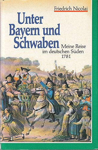 9783355009676: Unter Bayern und Schwaben. Meine Reise im deutschen Sden 1781.