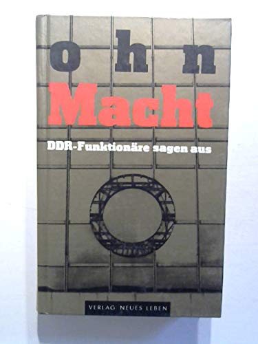 Stock image for OhnMacht: DDR-Funkionre sagen aus for sale by G. & J. CHESTERS