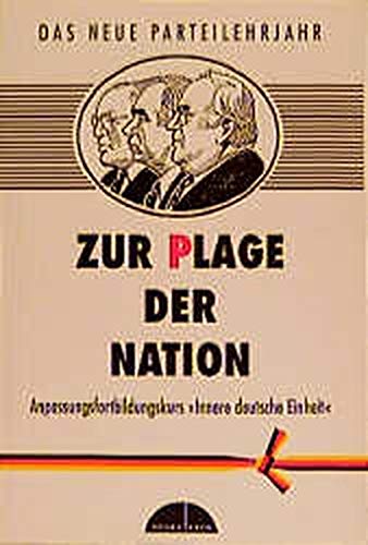 Imagen de archivo de Zur Plage der Nation. Anpassungsfortbildungskurs "Innere deutsche Einheit". Das neue Parteilehrjahr a la venta por Kultgut