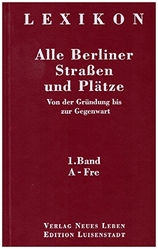 Beispielbild fr Alle Berliner Straen und Pltze. Von der Grndung bis zur Gegenwart, Band 1-4 zum Verkauf von Buchmarie
