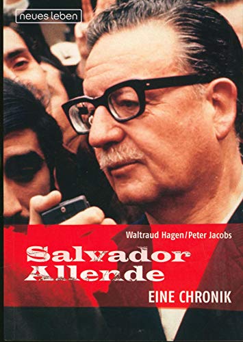 Salvador Allende: Eine Chronik - Peter Jacobs, Waltraud Hagen