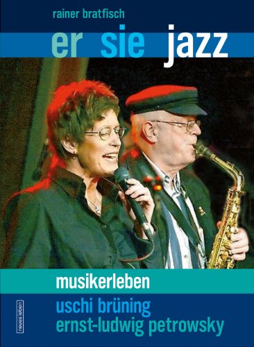 9783355018159: Er - Sie - Jazz: Musikerleben. Uschi Brning. Ernst-Ludwig Petrowsky
