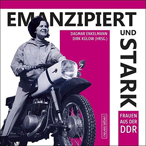 9783355018807: Emanzipiert und stark: Frauen aus der DDR