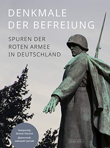 Denkmale der Befreiung : Spuren der Roten Armee in Deutschland - Frank Schumann