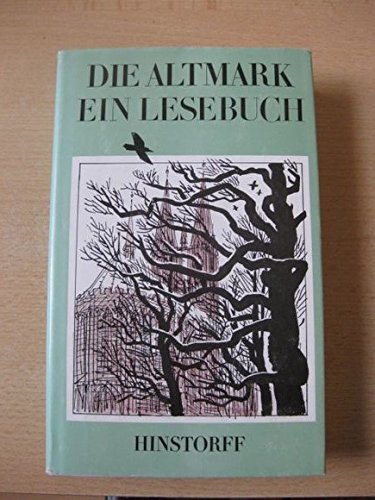 Die Altmark. Ein Lesebuch (z.T. Erstveröffentl.)
