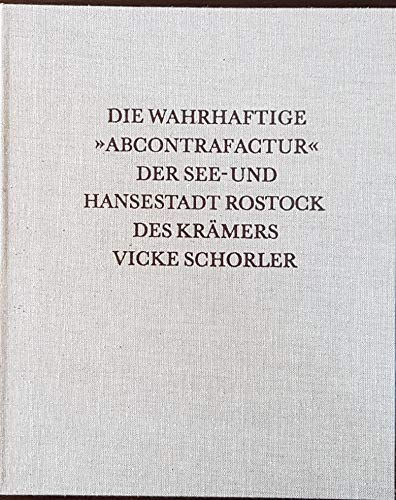 Die wahrhaftige " Abcontrafactur" der See- und Hansestadt Rostock des Krämers Vicke Schorler.