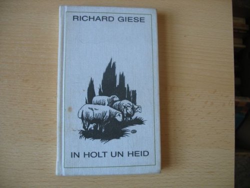 Stock image for In Holt un Heid'. Gedichte und Prosa von Richard Giese. Ausgewhlt und herausgegeben von Hartmut Brun. for sale by Lewitz Antiquariat