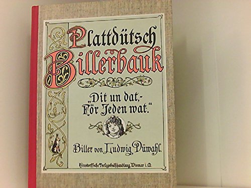 Plattdütsch Billerbauk : dit un dat, för jeden wat. Biller von Ludwig Düwahl - Düwahl, Ludwig (Ill.)