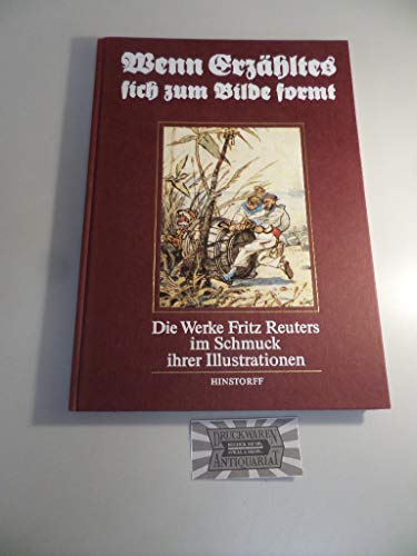 Wenn Erzähltes sich zum Bilde formt. Die Werke Fritz Reuters im Schmuck ihrer Illustrationen. Ausgewählt und herausgegeben von Arnold Hückstädt. - Reuter, Fritz - Hückstädt, Arnold