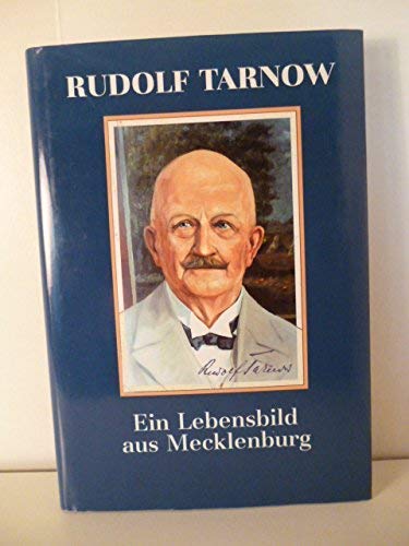 Rudolf Tarnow - Ein Lebensbild aus Mecklenburg; Väl Minschen hett he dat Hart fröhlich makt - Mit...