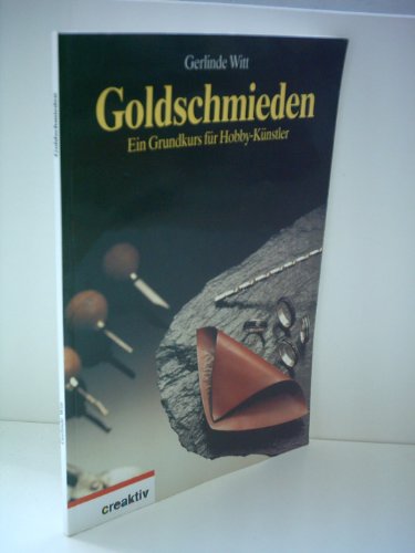 9783356007299: Goldschmieden: Ein Grundkurs fr Hobbyknstler