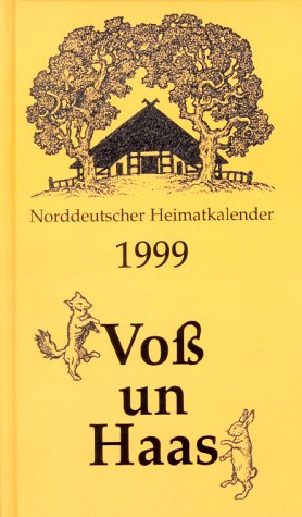 Voß un Haas - Norddeutscher Heimatkalender 1999; Mit zahlreichen Abbildungen - Herausgegeben von ...