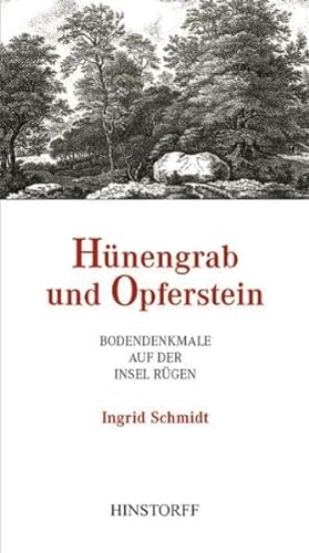 Hünengrab und Opferstein: Bodendenkmale auf der Insel Rügen Bodendenkmale auf der Insel Rügen - Schmidt, Ingrid
