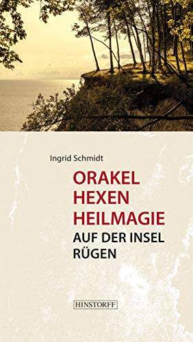 Orakel, Hexen, Heilmagie auf der Insel RÃ¼gen. (9783356010381) by Ingrid Schmidt