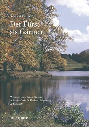 9783356010640: Der Frst als Grtner: Hermann von Pckler-Muskau und seine Parks in Muskau, Babelsberg und Branitz