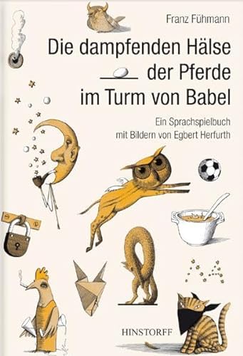 9783356010985: Die dampfenden Hälse der Pferde im Turm von Babel: Ein Sprachspielbuch für Kinder
