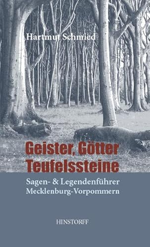 Geister, Götter, Teufelssteine: Sagen- und Legendenführer Mecklenburg-Vorpommern - Hartmut Schmied