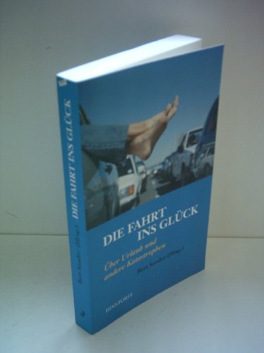 Stock image for Die Fahrt ins Glück:  ber Urlaub und andere Katastrophen (Taschenbuch) von Hrg. Bert Sander (Autor) for sale by Nietzsche-Buchhandlung OHG