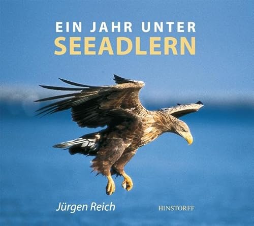 Ein Jahr unter Seeadlern - Reich Jürgen