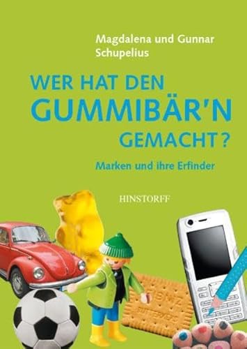 Wer hat den Gummibär'n gemacht?: Marken und ihre Erfinder - Magdalena Schupelius