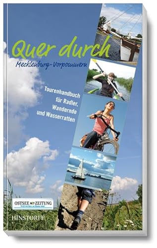 Quer durch Mecklenburg-Vorpommern Tourenhandbuch für Radler, Wandernde und Wasserratten - Sommerredaktion der Ostseezeitung