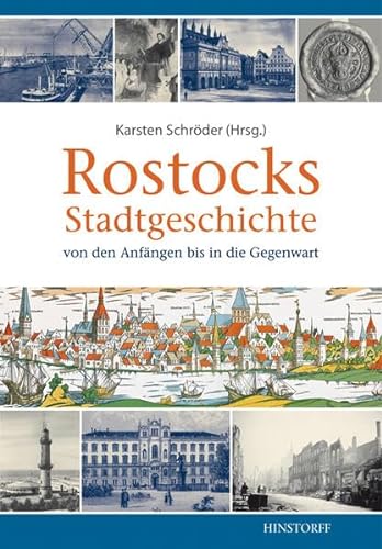 Rostocks Stadtgeschichte von den Anfängen bis in die Gegenwart - Karsten Schröder