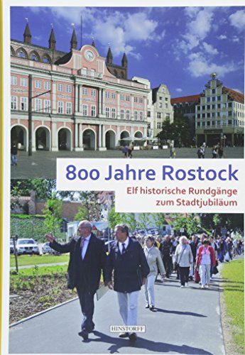 800 Jahre Rostock. Elf historische Rundgänge zum Stadtjubiläum. - Armbröster, Klaus, Joachim Lehmann und Thomas Cardinal von Widdern