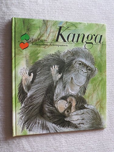 Beispielbild fr Kanga. Ein Tag im Leben eines Schimpansen. 2. Auflage zum Verkauf von Schueling Buchkurier