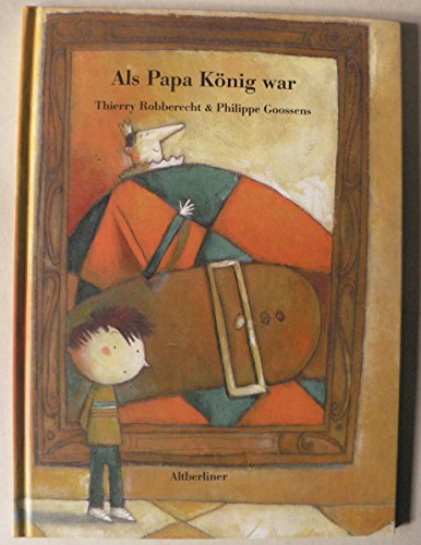 Als Papa KÃ¶nig war. (9783357005072) by Robberecht, Thierry; Goossens, Philippe