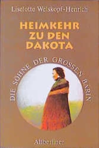 Die Söhne der Grossen Bärin: Die Söhne der Großen Bärin, 6 Bde. Kt, Bd.4, Heimkehr zu den Dakota - Liselotte, Welskopf-Henrich