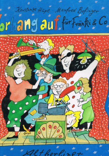9783357007632: Vorhang auf fr Frnki & Co. Das Mitmach-Buch zum Thema Theater, bunt anzuschauen, spannend zu lesen und verlockend zum Nachspielen - Hupe, Konstanze