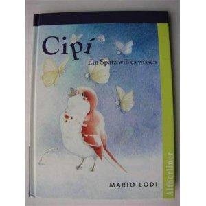 Imagen de archivo de Cipi. Ein Spatz will es wissen. ( Ab 6 J.) a la venta por medimops