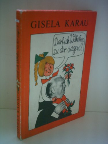 Stock image for Gisela Karau: Darf ich Wilhelm zu dir sagen? for sale by medimops