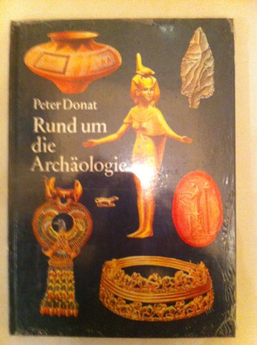 Beispielbild fr Rund um die Archäologie [Hardcover] Donat Peter und Steffen Faust zum Verkauf von tomsshop.eu