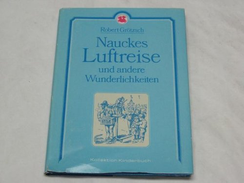 Beispielbild fr Nauckes Luftreise und andere Wunderlichkeiten. Geschichten fr Arbeiterkinder. zum Verkauf von Grammat Antiquariat