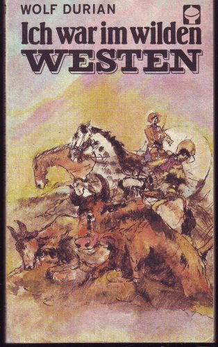 Ich war im wilden Westen. Illustrationen von Gerhard Goßmann