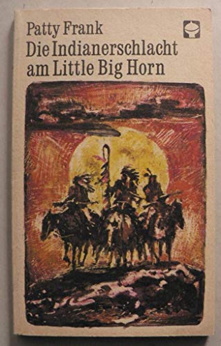 Beispielbild fr Patty Frank: Die Indianerschlacht am Little Big Horn zum Verkauf von medimops