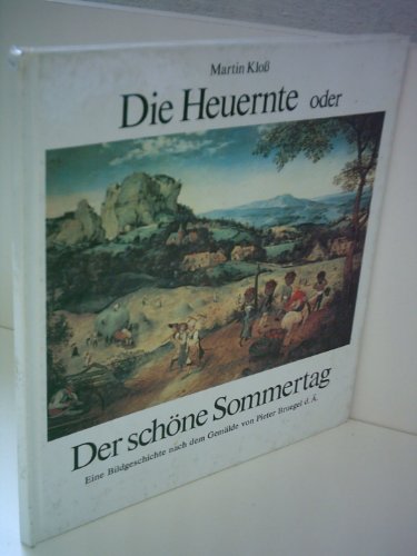 Die Heuernte oder der schöne Sommertag : eine Bildgeschichte nach dem Gemälde von Pieter Bruegel ...