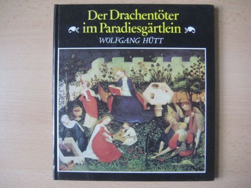 Stock image for Der Drachentter im Paradiesgrtlein. ber den Sinn der Zeichen und Symbole in der bildenden Kunst for sale by medimops