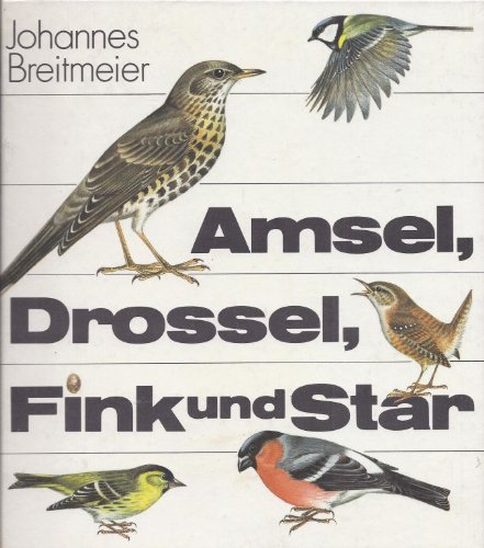 9783358011799: Amsel, Drossel, Fink und Star. Vgel unserer Heimat