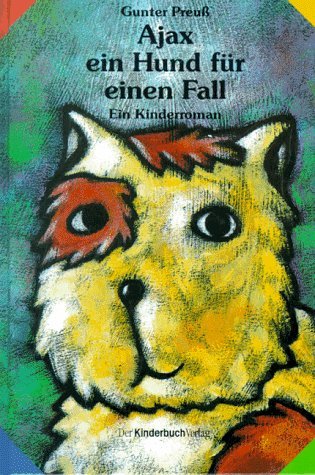Stock image for Ajax : ein Hund fr einen Fall ; Kinderroman. Gunter Preuss / KIBU-Kinderbuch for sale by NEPO UG