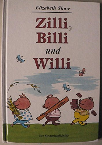Zilli, Billi und Willi. Mit farbigen Illustrationen von Elizabeth Shaw. - Shaw, Elizabeth