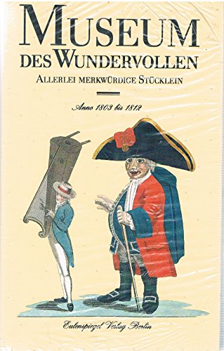 Stock image for Museum des Wundervollen. Ein Magazin mit allerlei merkwrdigen Stcklein und manch bestaunenswertem Bildnis aus den Jahren 1803-1812 for sale by Versandantiquariat Felix Mcke