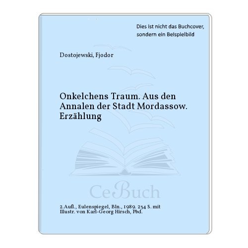 Onkelchens Traum. Aus den Annalen der Stadt Mordassow.