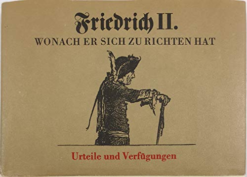 9783359001287: Friedrich II. Wonach Er sich zu richten hat. Urteile und Verfgungen