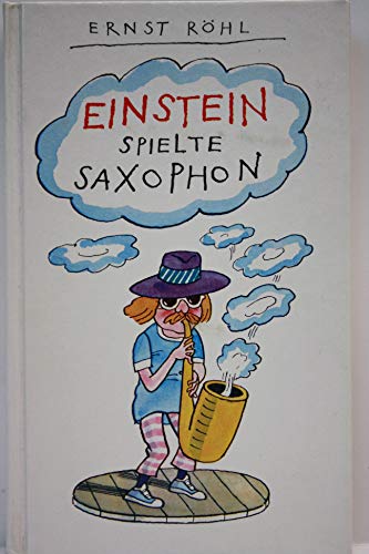 Imagen de archivo de Einstein spielte Saxophon. Mehr oder weniger satirische Geschichten a la venta por medimops