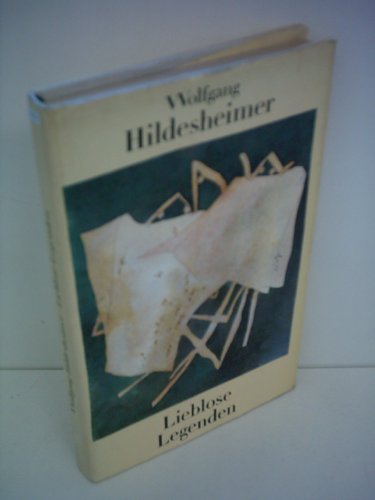 Wolgang Hildesheimer: Lieblose Legenden - Hildesheimer, Wolfgang